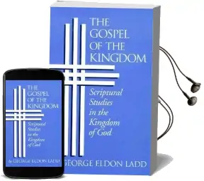 The Gospel of the Kingdom: Scriptural Studies in the Kingdom of god Audiobook download free by George Eldon Ladd
