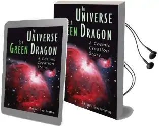 The Universe is a Green Dragon: A Cosmic Creation Story Audiobook download free by Brian Swimme