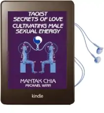 Taoist Secrets of Love: Cultivating Male Sexual Energy Audiobook download free by Mantak Chia