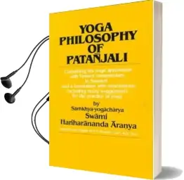 Yoga Philosophy of Patanjali: Containing his Yoga Aphorisms With Vyasa'S Commentary in Sanskrit and a Translation With Annotations Including Many Suggestions for the Practice of Yoga Audiobook download free by Swami Aranya Hariharananda