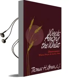 Weeds Among the Wheat - Discernment: Where Prayer and Action Meet Audiobook download free by Thomas H. Green