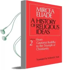 A History of Religious Ideas: From Gautama Buddha to the Triumph of Christianity v. 2 Audiobook download free by Mircea Eliade