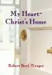 Audiobook My Heart-Christ'S Home author Robert Boyd Munger