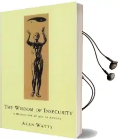 Wisdom of Insecurity: A Message for an age of Anxiety Audiobook download free by Alan W. Watts