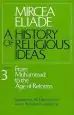 Audiobook A History of Religious Ideas: From Muhammad to the age of Reforms v. 3 author Mircea Eliade