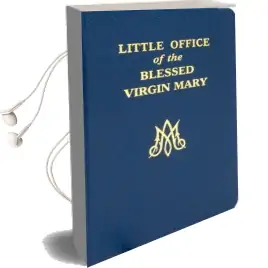 Little Office of the Blessed Virgin Mary Audiobook download free by John E Rotelle