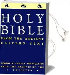 The Holy Bible From the Ancient Eastern Text: George m. Lamsa'S Translations From the Aramaic of the Peshitta Audiobook download free by Geroge Mamishisho Lamsa