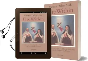 Fire Within: St. Teresa of Avila, st. John of the Cross, and the Gospel on Prayer Audiobook download free by Thomas Dubay