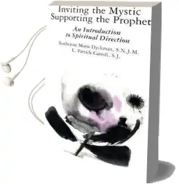 Inviting the Mystic, Supporting the Prophet: Introduction to Spiritual Direction Audiobook download free by Katherine Marie Dyckman