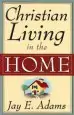 Audiobook Christian Living in the Home author Jay Edward Adams