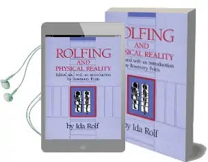 Rolfing and Physical Reality Audiobook download free by Ida P. Rolf