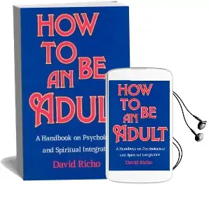 How to be an Adult: A Handbook on Psychological and Spiritual Integration Audiobook download free by David Richo