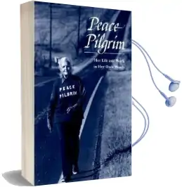 Peace Pilgrim: Her Life and Work in her own Words Audiobook download free by Peace Pilgrim