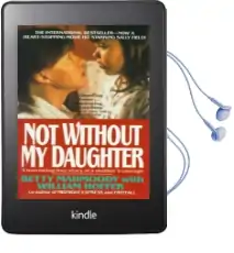 Not Without my Daughter: The Harrowing True Story of a Mother'S Courage Audiobook download free by William Hoffer