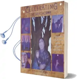 Celebrating the Great Mother: A Handbook of Earth-Honoring Activities for Parents and Children Audiobook download free by Cait Johnson