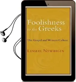Foolishness to the Greeks: The Gospel and Western Culture Audiobook download free by Lesslie Newbigin