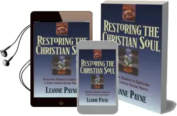 Restoring the Christian Soul: Overcoming Barriers to Completion in Christ Through Healing Prayer Audiobook download free by Leanne Payne