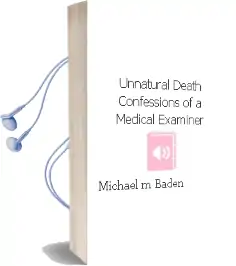 Unnatural Death: Confessions of a Medical Examiner Audiobook download free by Michael M. Baden