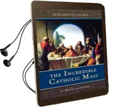 Incredible Catholic Mass: An Explanation of the Mass Audiobook download free by Martin Von Cochem