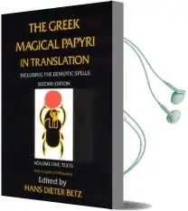 The Greek Magical Papyri in Translation, Including the Demonic Spells: Texts v. 1 Audiobook download free by Hans Dieter Betz