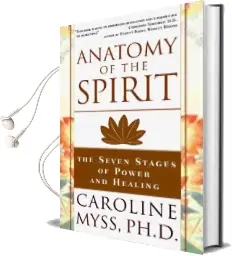 Anatomy of the Spirit: The Seven Stages of Power and Healing Audiobook download free by C. Myss