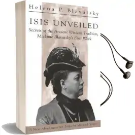 Isis Unveiled: Secrets of the Ancient Wisdom Tradition, Madame Blavatsky'S First Work Audiobook download free by H. P. Blavatsky