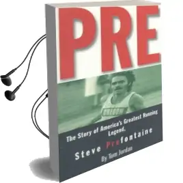 Pre: The Story of America'S Greatest Running Legend, Steve Prefontaine Audiobook download free by Tom Jordon