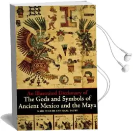 An Illustrated Dictionary of the Gods and Symbols of Ancient Mexico and the Maya Audiobook download free by Mary Miller