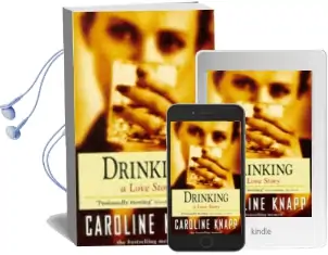 Drinking: A Love Story Audiobook download free by Caroline Knapp