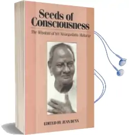 Seeds of Consciousness: The Wisdom of sri Nisargadatta Majaraj Audiobook download free by Jean Dunn