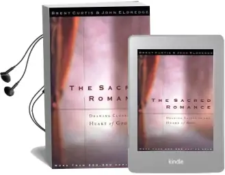 The Sacred Romance: Drawing Closer to the Heart of god Audiobook download free by Brent Curtis