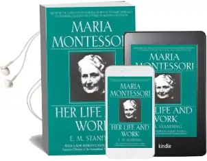 Maria Montessori: Her Life and Work Audiobook download free by E.M. Standing