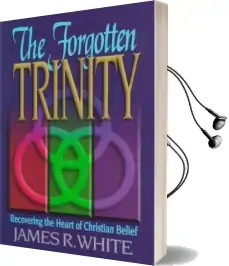 The Forgotten Trinity Audiobook download free by James R. White
