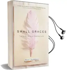 Small Graces: The Quiet Gifts of Everyday Life Audiobook download free by Kent Nerburn