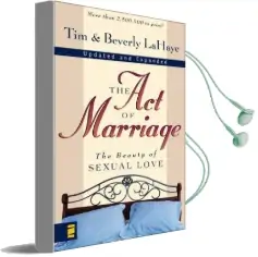 The act of Marriage: The Beauty of Sexual Love Audiobook download free by Tim Lahaye