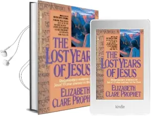 The Lost Years of Jesus: Documentary Evidence of Jesus' 17-Year Journey to the East Audiobook download free by Elizabeth Clare Prophet