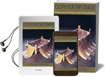 Cloth for the Cradle: Worship Resources and Readings for Advent, Christmas and Epiphany Audiobook download free by Wild Goose Worship Group
