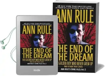 The end of the Dream: 'The Golden boy who Never Grew up' and Other True Cases Audiobook download free by Ann Rule