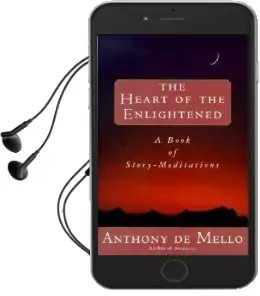 The Heart of the Enlightened Audiobook download free by Anthony De Mello