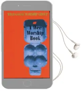 A wee Worship Book: Fourth Incarnation Audiobook download free by Wild Goose Worship Group