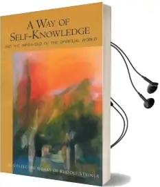 A way of Self-Knowledge: And the Threshold of the Spiritual World Audiobook download free by Rudolf Steiner