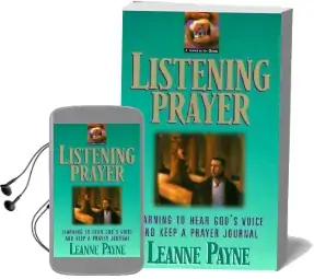 Listening Prayer: Learning to Hear God'S Voice and Keep a Prayer Journal Audiobook download free by Leanne Payne