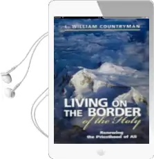 Living on the Border of the Holy: Renewing the Priesthood of all Audiobook download free by L. William Countryman