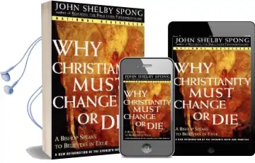 Why Christianity Must Change or die: A Bishop Speaks to Believers in Exile Audiobook download free by John Shelby Spong