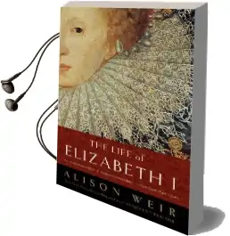 The Life of Elizabeth i Audiobook download free by Alison Weir