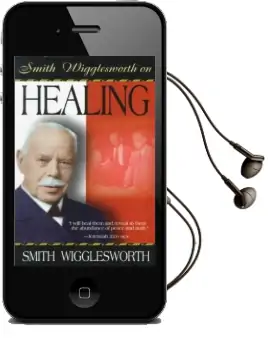 Smith Wigglesworth on Healing Audiobook download free by Smith Wigglesworth