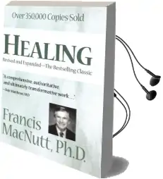 Healing: Silver Anniversary Edition Audiobook download free by Francis Macnutt