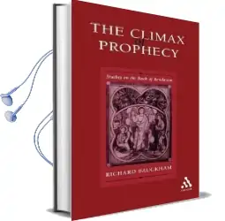 The Climax of Prophecy: Studies on the Book of Revelation Audiobook download free by Richard Bauckham