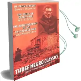 Three Negro Classics: 'Up From Slavery' by Booker T.Washington, 'The Souls of Black Folk' by W.E.B.Du Bois, 'an Autobiography of an Ex-Colored Man' by James Weldon Johnson Audiobook download free by James Weldon Johnson