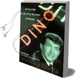 Dino: Living High in the Dirty Business of Dreams Audiobook download free by Nick Tosches